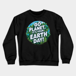 Go Planet Its Your Earth Day Teacher Kids Funny Earth Day Crewneck Sweatshirt
